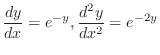 $\displaystyle{\frac{dy}{dx} = e^{-y}, \frac{d^{2}y}{dx^{2}} = e^{-2y}}$