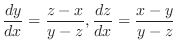 $\displaystyle{\frac{dy}{dx} = \frac{z-x}{y-z}, \frac{dz}{dx} = \frac{x-y}{y-z}}$