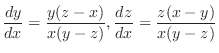 $\displaystyle{\frac{dy}{dx} = \frac{y(z-x)}{x(y-z)}, \frac{dz}{dx} = \frac{z(x-y)}{x(y-z)}}$