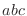 $\displaystyle{abc}$