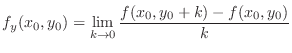 $\displaystyle f_{y}(x_0,y_0) = \lim_{k \rightarrow 0}\frac{f(x_{0},y_{0}+k) - f(x_{0},y_{0})}{k} $