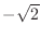 $-\sqrt{2}$