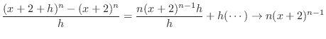 $\displaystyle \frac{(x+2+h)^{n} - (x+2)^n}{h} = \frac{n(x+2)^{n-1}h}{h} + h(\cdots) \rightarrow n(x+2)^{n-1} $