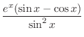 $\displaystyle{\frac{e^{x}(\sin{x} - \cos{x})}{\sin^{2}{x}}}$