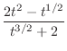 $\displaystyle{\frac{2t^2 - t^{1/2}}{t^{3/2} + 2}}$