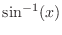 $\displaystyle{\sin^{-1} (x)}$
