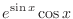 $\displaystyle{e^{\sin{x}}\cos{x}}$
