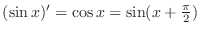 $(\sin{x})^{\prime} = \cos{x} = \sin(x + \frac{\pi}{2})$