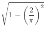 $\displaystyle{\sqrt{1 - \left(\frac{2}{\pi}\right)^2}}$
