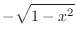 $\displaystyle{-{\sqrt{1 - {x^2}}}}$