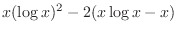 $\displaystyle{x(\log{x})^2 - 2(x\log{x} - x)}$