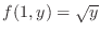 $f(1,y) = \sqrt{y}$