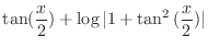 $\displaystyle{\tan(\frac{x}{2}) + \log{\vert 1 + \tan^{2}{(\frac{x}{2})}\vert}}$