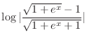$\displaystyle{\log{\vert\frac{\sqrt{1+e^x} -1}{\sqrt{1+e^{x} + 1}}\vert}}$