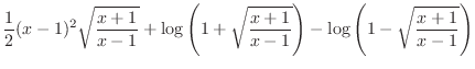 $\displaystyle{\frac{1}{2}(x-1)^2 \sqrt{\frac{x+1}{x-1}} + \log\left(1 + \sqrt{\frac{x+1}{x-1}}\right) - \log\left(1 - \sqrt{\frac{x+1}{x-1}}\right)}$