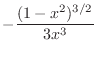 $\displaystyle{-\frac{(1 - x^2)^{3/2}}{3x^3}}$