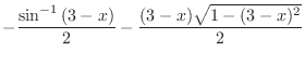 $\displaystyle{-\frac{\sin^{-1}{(3-x)}}{2} - \frac{(3-x)\sqrt{1 - (3-x)^2}}{2}}$