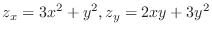 $\displaystyle{z_{x} = 3x^2 + y^2, z_{y} = 2xy + 3y^2}$
