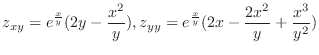 $\displaystyle{z_{xy} = e^{\frac{x}{y}}(2y - \frac{x^2}{y}), z_{yy} = e^{\frac{x}{y}}(2x - \frac{2x^2}{y} + \frac{x^3}{y^2})}$