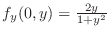 $f_{y}(0,y) = \frac{2y}{1 + y^2}$