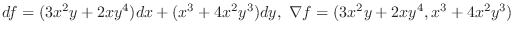 $\displaystyle{df = (3x^2y + 2xy^4)dx + (x^3 + 4x^2 y^3)dy,  \nabla f = (3x^2y + 2xy^4, x^3 + 4x^2 y^3)}$