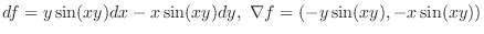 $\displaystyle{df = y\sin(xy)dx - x\sin(xy)dy,  \nabla f = (-y\sin(xy), -x\sin(xy))}$