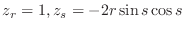 $\displaystyle{z_{r} = 1, z_{s} = -2r\sin{s}\cos{s}}$