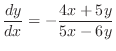 $\displaystyle{\frac{dy}{dx} = -\frac{4x + 5y}{5x - 6y}}$