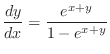 $\displaystyle{\frac{dy}{dx} = \frac{e^{x+y}}{1 - e^{x+y}}}$