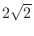 $2\sqrt{2}$