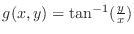 $g(x,y) = \tan^{-1}(\frac{y}{x})$