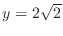 $y = 2\sqrt{2}$