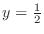 $y = \frac{1}{2}$