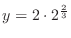 $y = 2\cdot2^{\frac{2}{3}}$