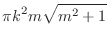 $\displaystyle{\pi k^{2}m\sqrt{m^2 + 1}}$