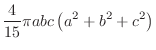 $\displaystyle{\frac{4}{15}\pi abc\left(a^2 + b^2 + c^2\right)}$