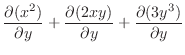 $\displaystyle \frac{\partial (x^2)}{\partial y} + \frac{\partial(2xy)}{\partial y} + \frac{\partial (3y^3)}{\partial y}$