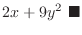 $\displaystyle 2x + 9y^2 \ensuremath{ \blacksquare}$
