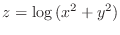 $\displaystyle{z = \log{(x^2 + y^2)}}$