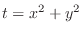 $t = x^2 + y^2$