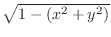 $\sqrt{1-(x^2 + y^2)}$