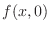 $f(x,0)$