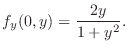 $\displaystyle f_{y}(0,y) = \frac{2y}{1+y^2}.$