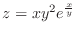 $\displaystyle{z = x y^2 e^{\frac{x}{y}}}$