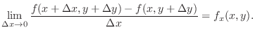 $\displaystyle \lim_{\Delta x \to 0}\frac{f(x+\Delta x, y + \Delta y) - f(x,y+\Delta y)}{\Delta x} = f_{x}(x,y).$