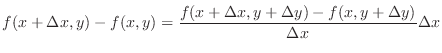 $\displaystyle f(x+\Delta x,y) - f(x,y) = \frac{f(x+\Delta x, y + \Delta y) - f(x,y+\Delta y)}{\Delta x} \Delta x$