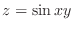 $z = \sin{xy}$