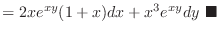 $\displaystyle{ = 2xe^{xy}(1+x)dx + x^3 e^{xy}dy\ensuremath{ \blacksquare}}$