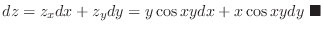 $\displaystyle{dz = z_xdx + z_y dy = y\cos{xy}dx + x\cos{xy}dy}\ensuremath{ \blacksquare}$