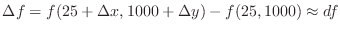 $\Delta f = f(25 + \Delta x, 1000 + \Delta y) - f(25,1000) \approx df$
